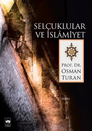 Selçuklular ve İslamiyet | Osman Turan | Ötüken Neşriyat