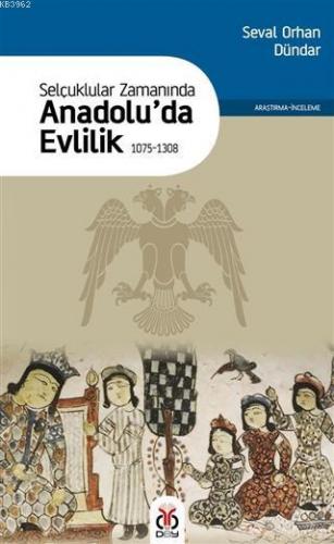 Selçuklular Zamanında Anadolu'da Evlilik 1075-1308 | Seval Orhan Dünda