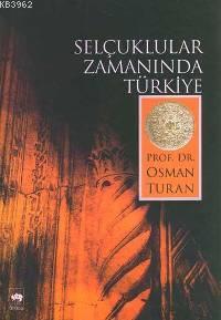 Selçuklular Zamanında Türkiye | Osman Turan | Ötüken Neşriyat