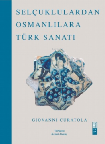 Selçuklulardan Osmanlılara Türk Sanatı | Giovanni Curatola | Ketebe Ya