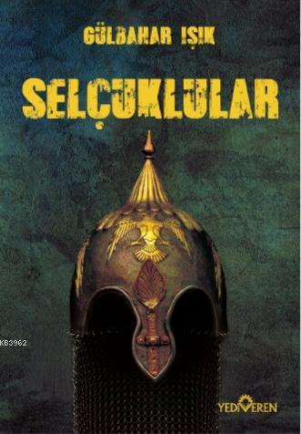 Selçuklular | Gülbahar Işık | Yediveren Yayınları