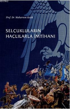 Selçukluların Haçlılarla İmtihanı | Muharrem Kesik | Timaş Tarih