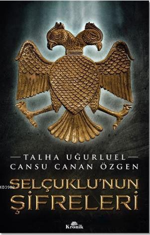 Selçuklu'nun Şifreleri | Talha Uğurluel | Kronik Kitap