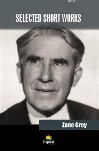 Selected Short Works | Zane Grey | Tropikal Kitap