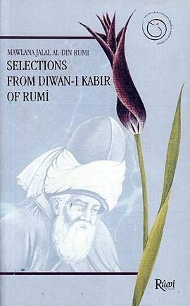 Selections From Diwan-ı Kabir of Rumi | Mevlânâ Celâleddîn-i Rûmî | Ru