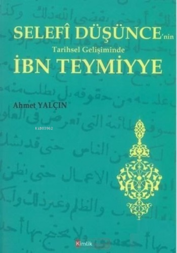 Selefi Düşüncenin Tarihsel Gelişiminde İbn Teymiyye | Ahmet Yalçın | K