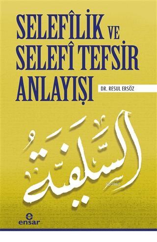 Selefilik ve Selefi Tefsir Anlayışı | Resul Ersöz | Ensar Neşriyat