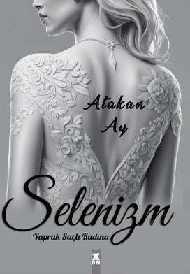 Selenizm;Yaprak Saçlı Kadına | Atakan Ay | X10 Kitap