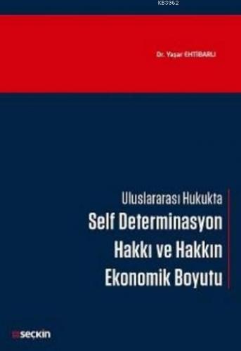 Self Determinasyon Hakkı ve Hakkın Ekonomik Boyutu; Uluslararası Hukuk