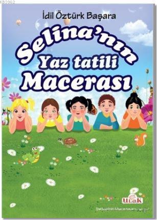 Selina'nın Yaz Tatili Macerası | İdil Öztürk Başara | Ulak Yayınları