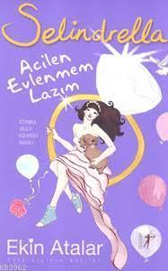 Selindrella; Acilen Evlenmem Lazım | Ekin Atalar | Artemis Yayınları