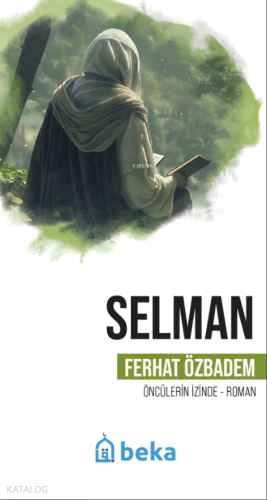 Selman - Öncülerin İzinde | Ferhat Özbadem | Beka Yayınları