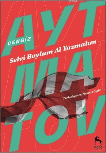 Selvi Boylum Al Yazmalım | Cengiz Aytmatov | Nora Kitap