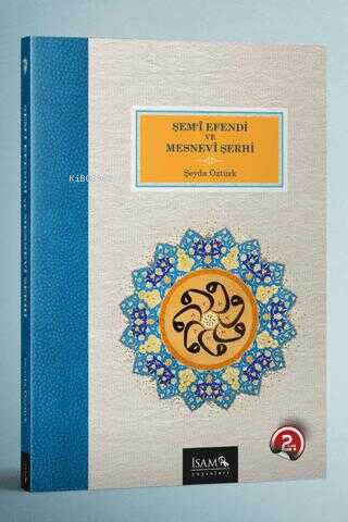 Şem`i Efendi ve Mesnevi Şerhi | Şeyda Öztürk | İSAM (İslam Araştırmala