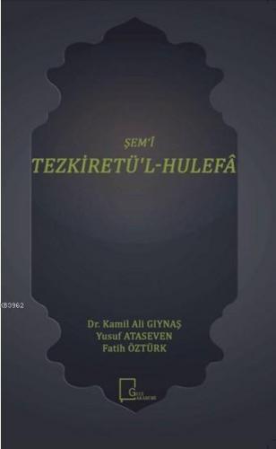 Şem‘î Tezkiretü'l - Hulefâ | Kamil Ali Gıynaş | Gece Akademi