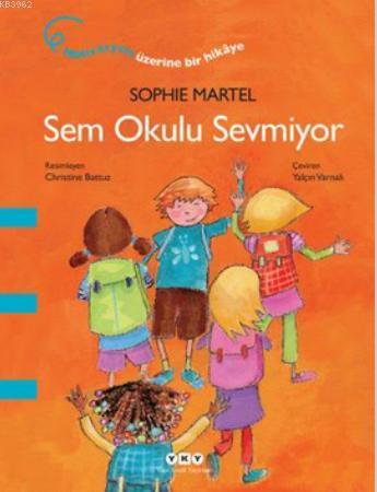 Sem Okulu Sevmiyor | Sophie Martel | Yapı Kredi Yayınları ( YKY )