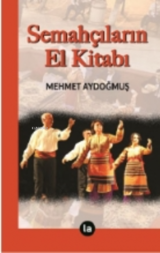 Semahçıların El Kitabı | Mehmet Aydoğmuş | La Kitap