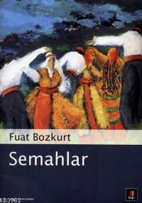 Semahlar | Fuat Bozkurt | Kapı Yayınları