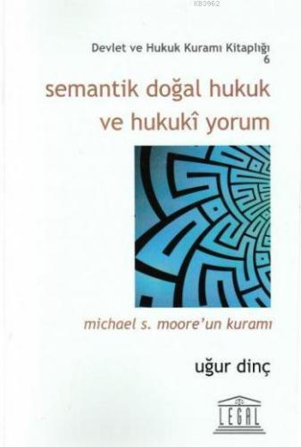 Semantik Doğal Hukuk ve Hukuki Yorum; Michael S. Moore' un Kuramı | Uğ