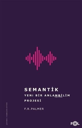 Semantik - Yeni Bir Anlambilim Projesi | F. R. Palmer | Fol Kitap