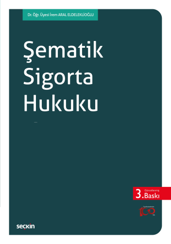 Şematik Sigorta Hukuku | İrem Aral Eldeleklioğlu | Seçkin Yayıncılık