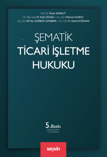 Şematik Ticari İşletme Hukuku | Ömer Korkut | Seçkin Yayıncılık