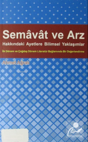 Semavat ve Arz Hakkındaki Ayetlere Bilimsel Yaklaşımlar | Ahmet Ağralı