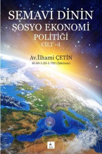 Semavi Dinin Sosyo Ekonomi Politiği Cilt-1 | İlhami Çetin | Tilki Kita