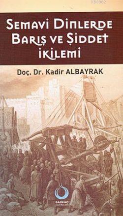 Semavi Dinlerde Barış ve Şiddet İkilemi | Kadir Albayrak | Sarkaç Yayı