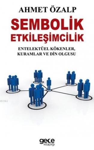 Sembolik Etkileşimcilik; Entelektüel Kökenler,Kuramlar ve Din Olgusu |