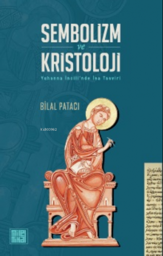 Sembolizm Ve Kristoloji Yuhanna İncili'nde İsa Tasvisi | Bilal Patacı 