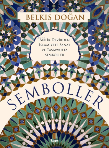 Semboller;Antik Devirden İslamiyete Sanat Ve Tasavvufta Semboller | Be