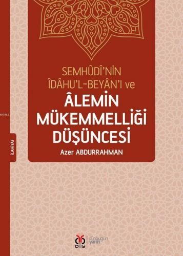 Semhudi'nin İdahu'l-Beyan'ı ve Alemin Mükemmelliği Düşüncesi | Azer Ab