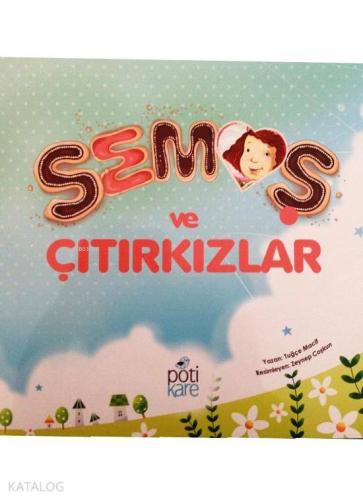 Semoş ve Çıtırkızlar | Tuğçe Macit | Pötikare Yayınları