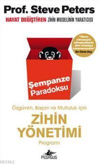 Şempaze Paradoksu; Özgüven, Başarı ve Mutluluk İçin | Steve Peters | P