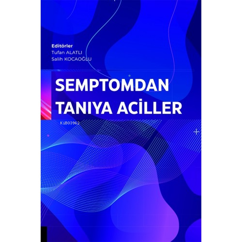 Semptomdan Tanıya Aciller | Tufan Alatlı | Akademisyen Kitabevi