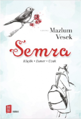 Semra;Küçük- Esmer- Uzak | Mazlum Vesek | Mona Kitap