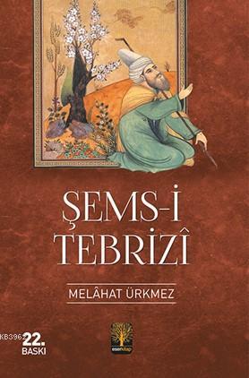 Şems-i Tebrizi | Melâhat Ürkmez | Eser Kitap