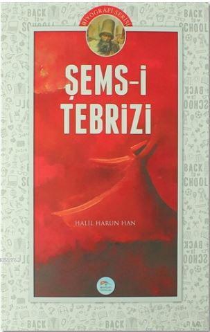 Şems-i Tebrizi | Halil Harun Han | Maviçatı Yayınları