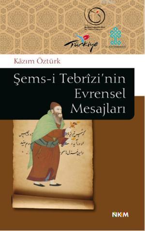 Şems-i Tebrizi'nin Evrensel Mesajları | Kazım Öztürk | Nüve Kültür Mer