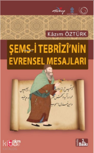 Şems-i Tebrizi'nin Evrensel Mesajları | Kazım Öztürk | Nüve Kültür Mer