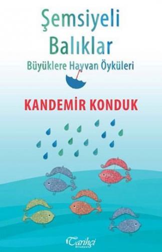 Şemsiyeli Balıklar; Büyüklere Hayvan Öyküleri | Kandemir Konduk | Tari