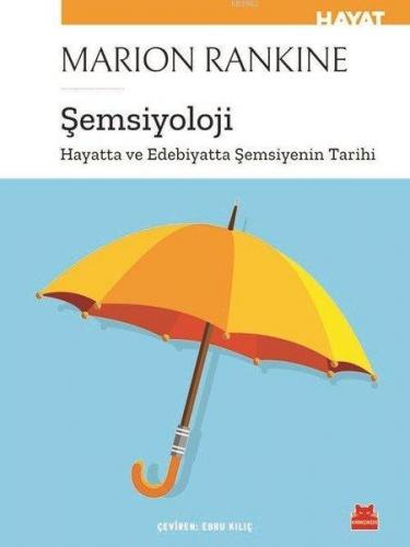 Şemsiyoloji; Hayatta ve Edebiyatta Şemsiyenin Tarihi | Marion Rankine 