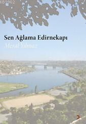 Sen Ağlama Edirnekapı | Meral Yılmaz | Cinius Yayınları