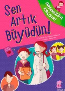 Sen Artık Büyüdün! | Christine Naumann-Villemin | İlk Genç Timaş Yayın