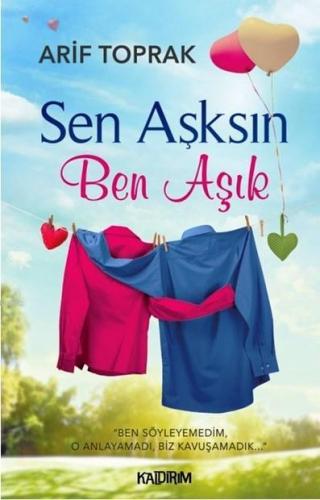 Sen Aşksın Ben Aşık | Arif Toprak | Kaldırım Yayınları