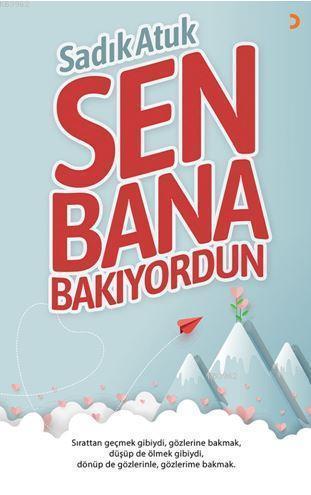 Sen Bana Bakıyordun | Sadık Atuk | Cinius Yayınları