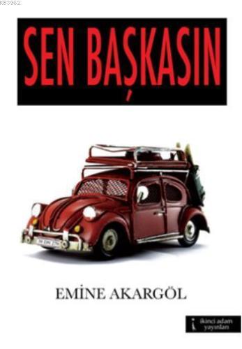 Sen Başkasın | Emine Akargöl | İkinci Adam Yayınları