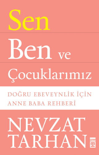 Sen Ben ve Çocuklarımız | Nevzat Tarhan | Timaş Yayınları