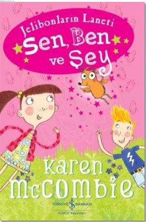 Sen, Ben ve Şey; Jelibonların Laneti | Karen McCombie | Türkiye İş Ban